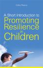 A Short Introduction To Promoting Resilience In Children - Preview