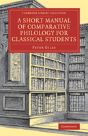 A Short Manual Of Comparative Philology For Classical Students - Preview