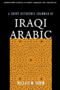 A Short Reference Grammar Of Iraqi Arabic - Preview