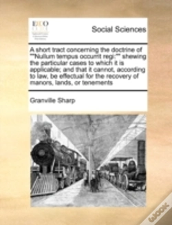 Capa do artigo A Short Tract Concerning The Doctrine Of ""Nullum Tempus Occurrit Regi:"" Shewing The Particular Cases To Which It Is Applicable; And That It Cannot,