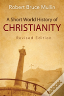 A Short World History Of Christianity