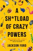 A Sh*Tload Of Crazy Powers