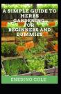 A Simple Guide To Herbs Gardening For Beginners And Dummies - Preview