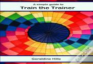 A Simple Guide To Train The Trainer