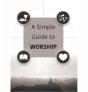 A Simple Guide To Worship - Preview