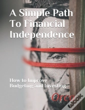 A Simple Path To Financial Independence