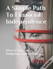 A Simple Path To Financial Independence