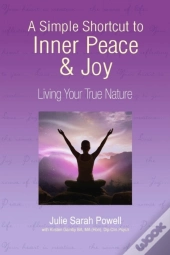 A Simple Shortcut To Inner Peace & Joy