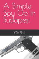 A Simple Spy Op In Budapest