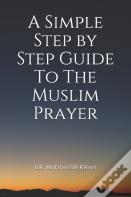 A Simple Step By Step Guide To The Muslim Prayer