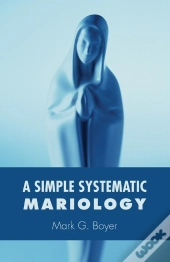 A Simple Systematic Mariology