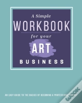 A Simple Workbook For Your Art Business