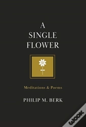 A Single Flower: Meditations   Poems