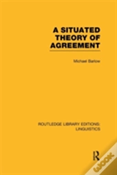 A Situated Theory Of Agreement (Rle Linguistics B: Grammar)