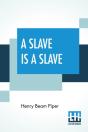 A Slave Is A Slave - Preview