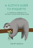 A Sloth'S Guide To Etiquette