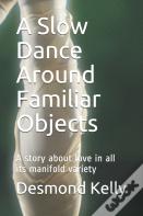 A Slow Dance Around Familiar Objects