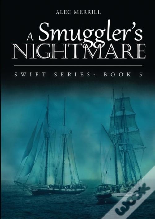 A Smuggler'S Nightmare: Swift Series: Book 5