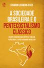 A Sociedade Brasileira E O Pentecostalismo Clássico - Preview