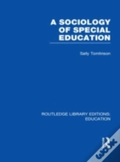 A Sociology Of Special Education (Rle Edu M)