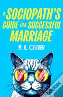 A Sociopath's Guide To A Successful Marriage