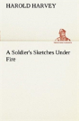 A Soldier'S Sketches Under Fire - Preview