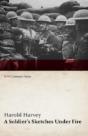 A Soldier'S Sketches Under Fire (Wwi Centenary Series) - Preview