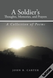 A Soldier'S Thoughts, Memories, And Prayers