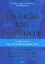 A Solução para Não Envelhecer - Preview
