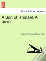A Son Of Ishmael. A Novel.
