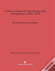 A Source Book In Astronomy And Astrophysics, 1900-1975