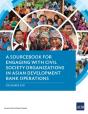 A Sourcebook For Engaging With Civil Society Organizations In Asian Development Bank Operations - Preview
