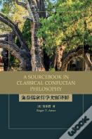 A Sourcebook In Classical Confucian Philosophy