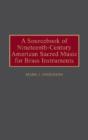 A Sourcebook Of Nineteenth-Century American Sacred Music For Brass Instruments - Preview