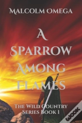A Sparrow Among Flames
