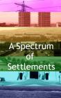 A Spectrum Of Settlements - Preview