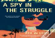 A Spy In The Struggle