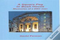 A Square Peg In Bush House