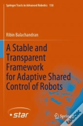 A Stable And Transparent Framework For Adaptive Shared Control Of Robots