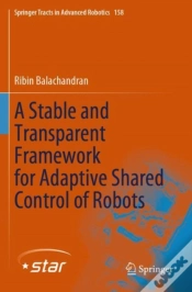 Capa do artigo A Stable And Transparent Framework For Adaptive Shared Control Of Robots