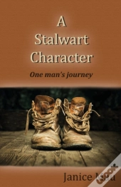 A Stalwart Character: One Man'S Journey