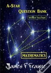 A-Star Question Bank (Mathematics) (Without Solutions)