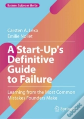 A Start-Up'S Definitive Guide To Failure