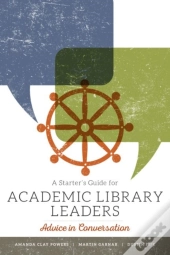 A Starter'S Guide For Academic Library Leaders