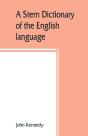 A Stem Dictionary Of The English Language : For Use In Elementary Schools - Preview