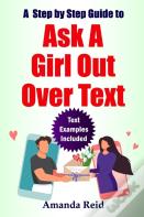 A Step-By-Step Guide To Ask A Girl Out Over Text