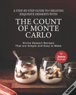 Capa do artigo A Step-By-Step Guide To Creating Exquisite Desserts With The Count Of Monte Carlo