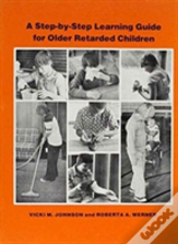 A Step-By-Step Learning Guide For Older Retarded Children
