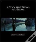 A Stick That Breaks And Breaks