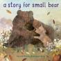 A Story For Small Bear - Preview